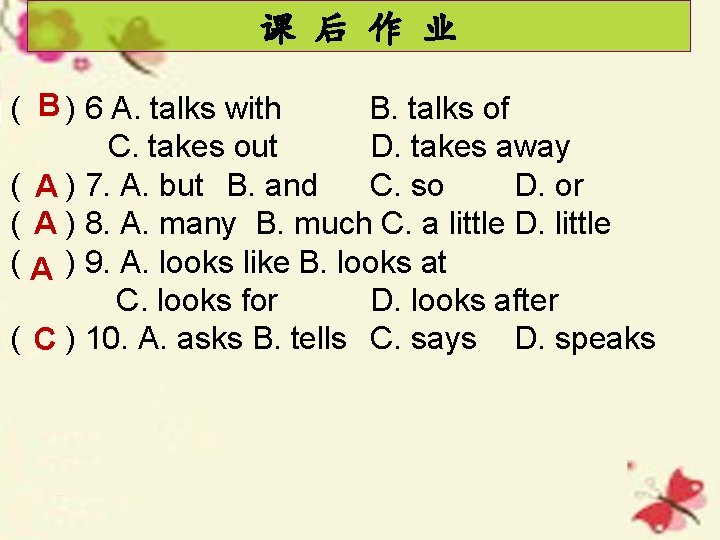 课 后 作 业 ( B ) 6 A. talks with B. talks of
