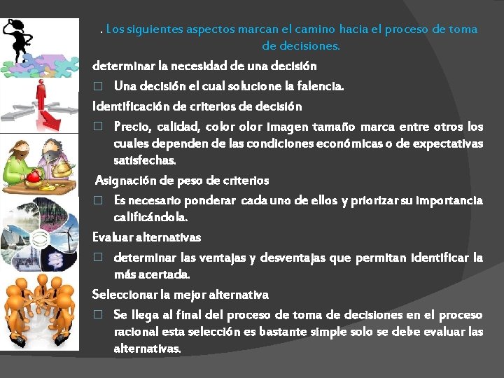 . Los siguientes aspectos marcan el camino hacia el proceso de toma de decisiones.