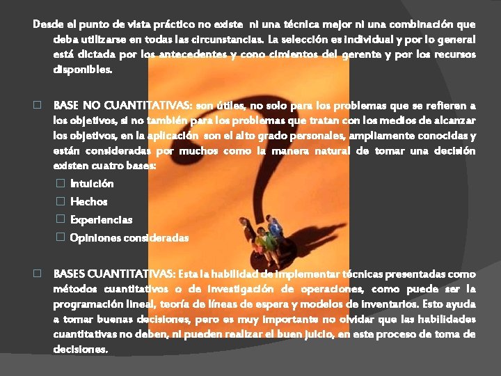 Desde el punto de vista práctico no existe ni una técnica mejor ni una