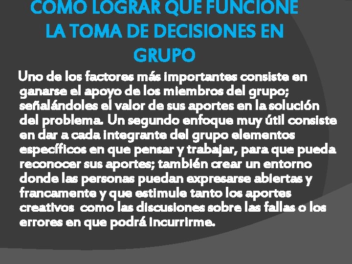COMO LOGRAR QUE FUNCIONE LA TOMA DE DECISIONES EN GRUPO Uno de los factores