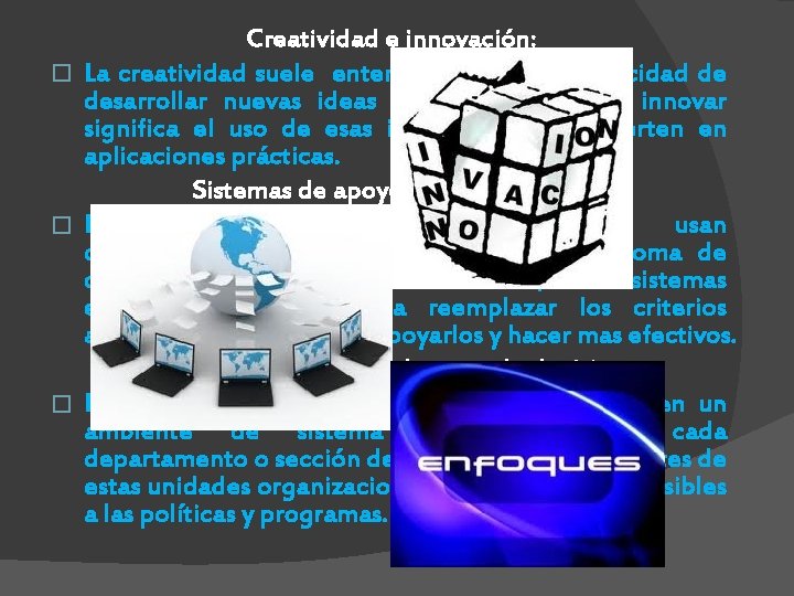 Creatividad e innovación: � La creatividad suele entenderse como la capacidad de desarrollar nuevas