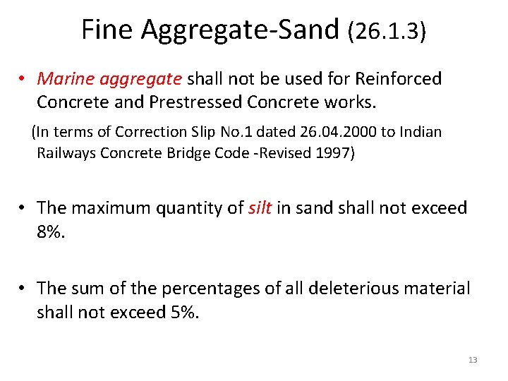Fine Aggregate-Sand (26. 1. 3) • Marine aggregate shall not be used for Reinforced
