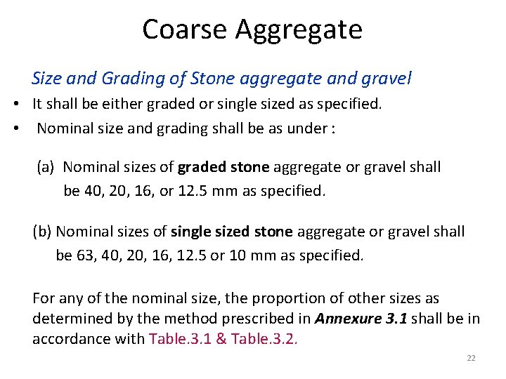 Coarse Aggregate Size and Grading of Stone aggregate and gravel • It shall be