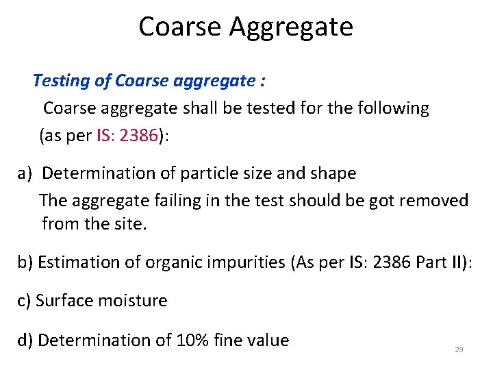 Coarse Aggregate Testing of Coarse aggregate : Coarse aggregate shall be tested for the