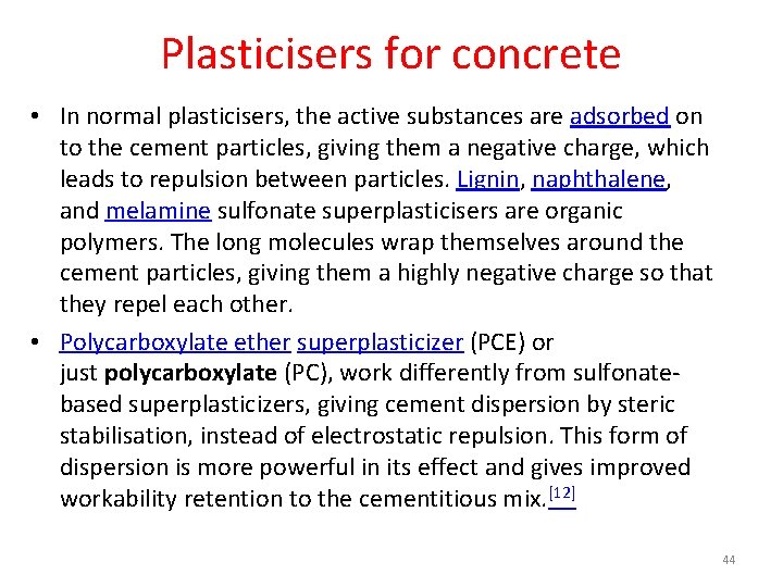 Plasticisers for concrete • In normal plasticisers, the active substances are adsorbed on to