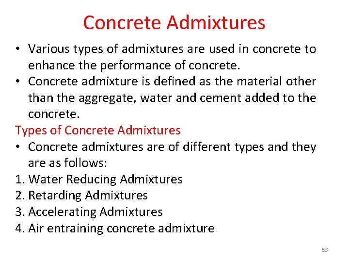 Concrete Admixtures • Various types of admixtures are used in concrete to enhance the