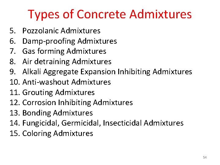 Types of Concrete Admixtures 5. Pozzolanic Admixtures 6. Damp-proofing Admixtures 7. Gas forming Admixtures