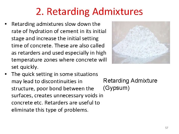 2. Retarding Admixtures • Retarding admixtures slow down the rate of hydration of cement