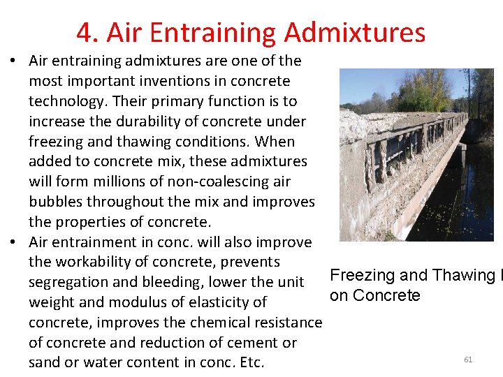 4. Air Entraining Admixtures • Air entraining admixtures are one of the most important