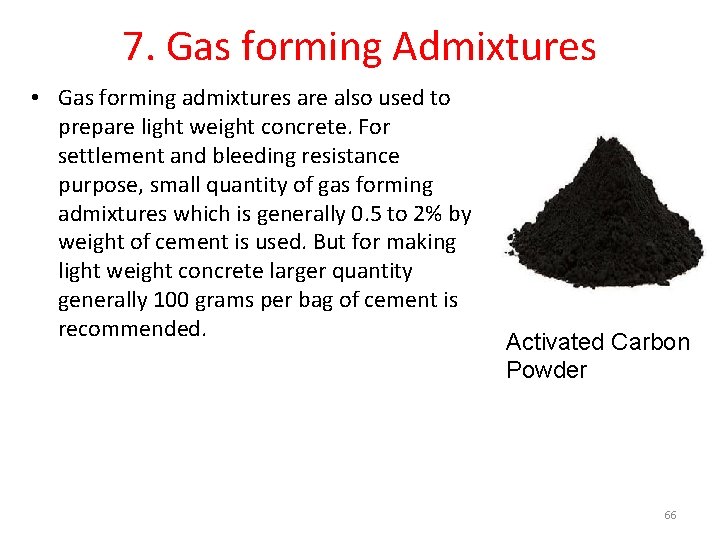 7. Gas forming Admixtures • Gas forming admixtures are also used to prepare light
