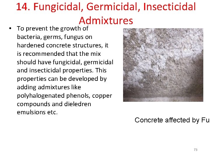 14. Fungicidal, Germicidal, Insecticidal Admixtures • To prevent the growth of bacteria, germs, fungus