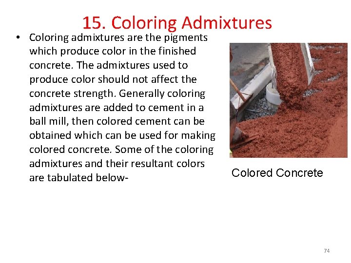 15. Coloring Admixtures • Coloring admixtures are the pigments which produce color in the