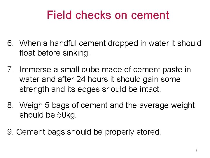 Field checks on cement 6. When a handful cement dropped in water it should