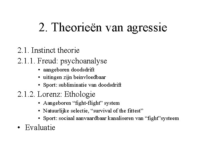 2. Theorieën van agressie 2. 1. Instinct theorie 2. 1. 1. Freud: psychoanalyse •