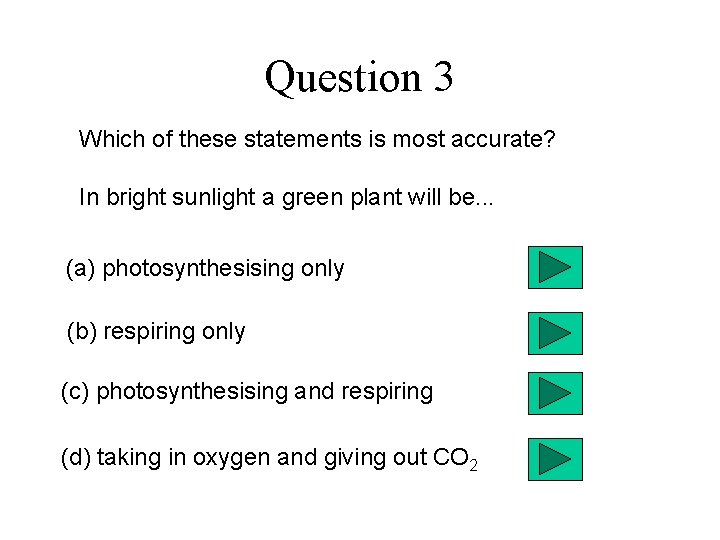 Question 3 Which of these statements is most accurate? In bright sunlight a green