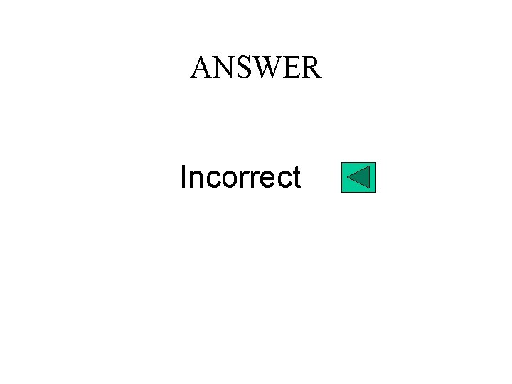 ANSWER Incorrect 