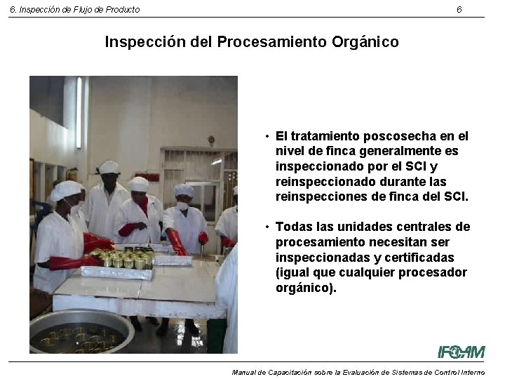 6. Inspección de Flujo de Producto 6 Inspección del Procesamiento Orgánico • El tratamiento