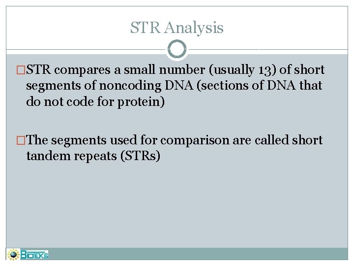 STR Analysis �STR compares a small number (usually 13) of short segments of noncoding