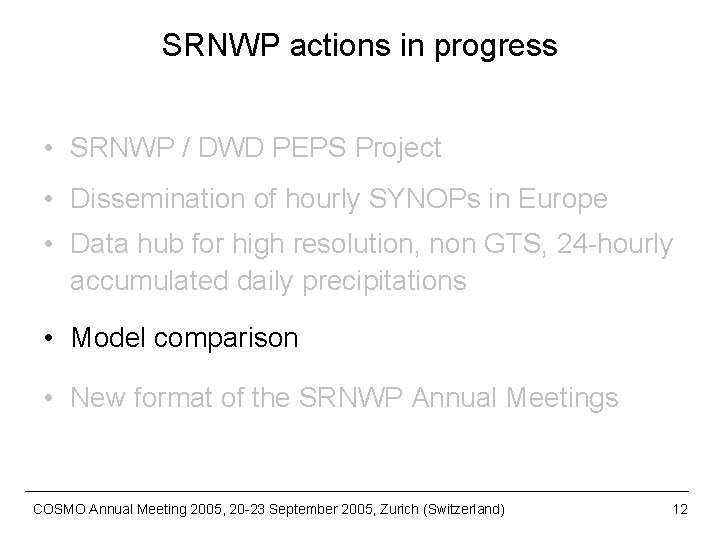 SRNWP actions in progress • SRNWP / DWD PEPS Project • Dissemination of hourly