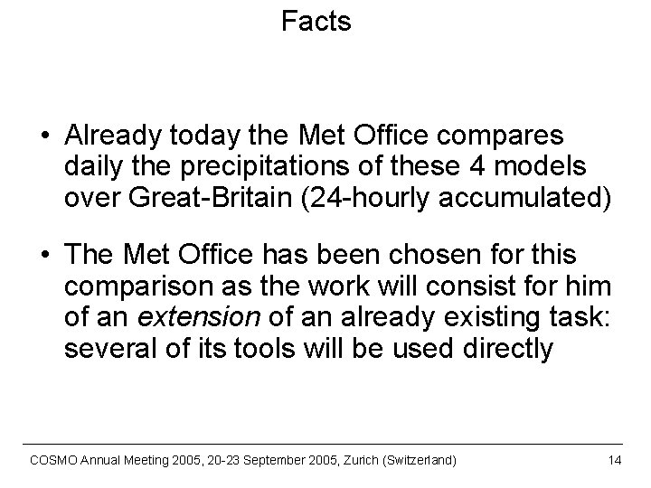 Facts • Already today the Met Office compares daily the precipitations of these 4