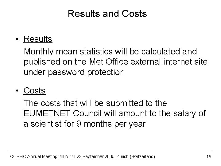 Results and Costs • Results Monthly mean statistics will be calculated and published on