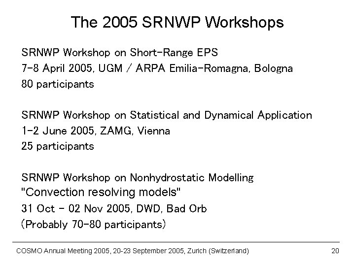 The 2005 SRNWP Workshops SRNWP Workshop on Short-Range EPS 7 -8 April 2005, UGM