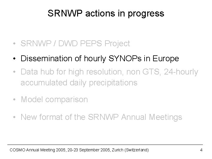 SRNWP actions in progress • SRNWP / DWD PEPS Project • Dissemination of hourly