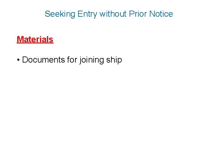 Seeking Entry without Prior Notice Materials • Documents for joining ship 