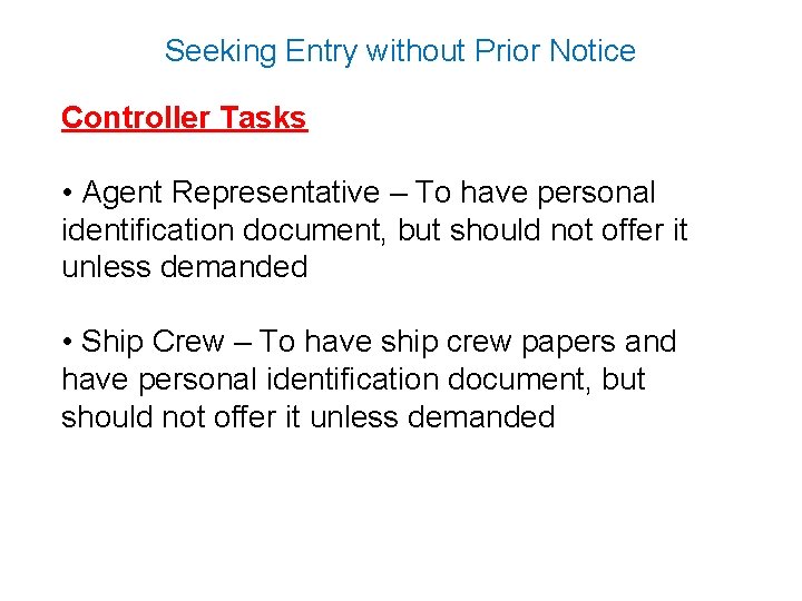 Seeking Entry without Prior Notice Controller Tasks • Agent Representative – To have personal