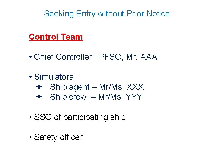 Seeking Entry without Prior Notice Control Team • Chief Controller: PFSO, Mr. AAA •