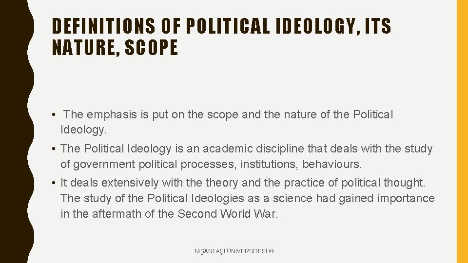 DEFINITIONS OF POLITICAL IDEOLOGY, ITS NATURE, SCOPE • The emphasis is put on the
