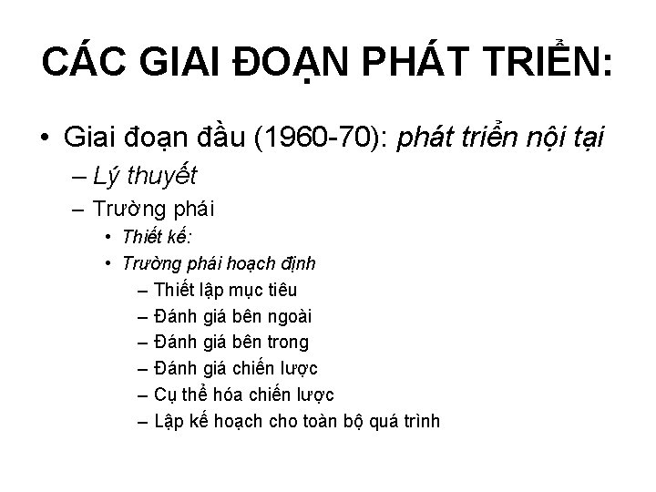 CÁC GIAI ĐOẠN PHÁT TRIỂN: • Giai đoạn đầu (1960 -70): phát triển nội