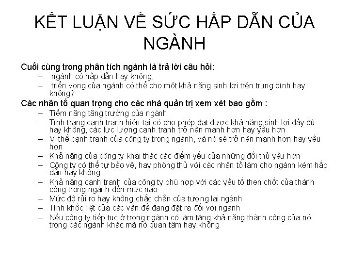 KẾT LUẬN VỀ SỨC HẤP DẪN CỦA NGÀNH Cuối cùng trong phân tích ngành