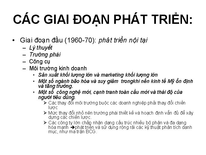 CÁC GIAI ĐOẠN PHÁT TRIỂN: • Giai đoạn đầu (1960 -70): phát triển nội