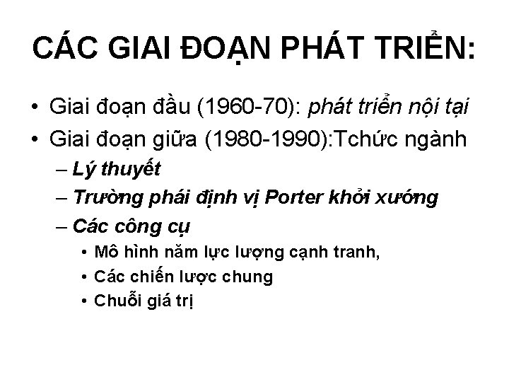 CÁC GIAI ĐOẠN PHÁT TRIỂN: • Giai đoạn đầu (1960 -70): phát triển nội