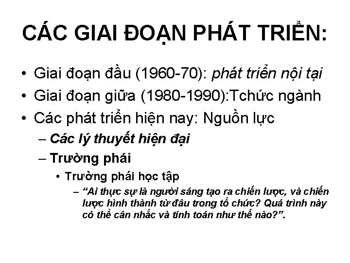 CÁC GIAI ĐOẠN PHÁT TRIỂN: • Giai đoạn đầu (1960 -70): phát triển nội