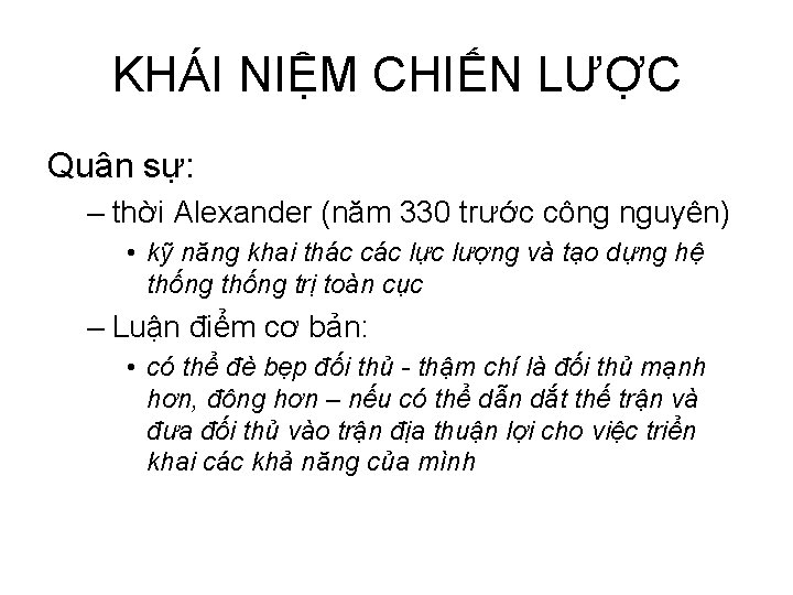 KHÁI NIỆM CHIẾN LƯỢC Quân sự: – thời Alexander (năm 330 trước công nguyên)