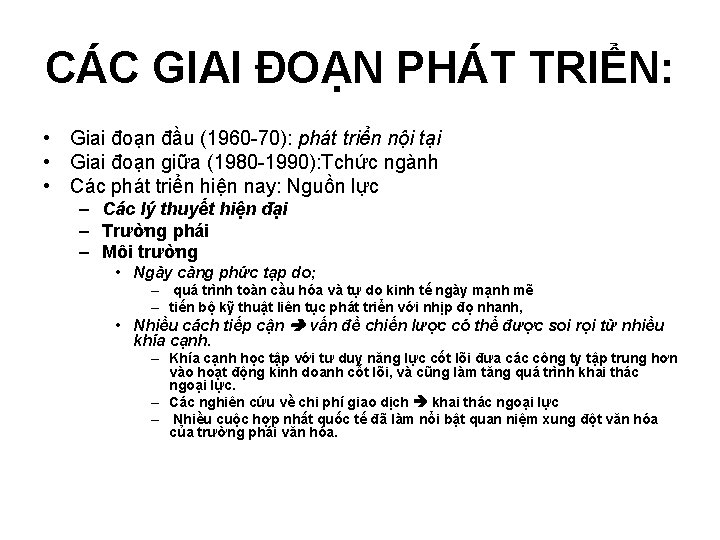 CÁC GIAI ĐOẠN PHÁT TRIỂN: • Giai đoạn đầu (1960 -70): phát triển nội