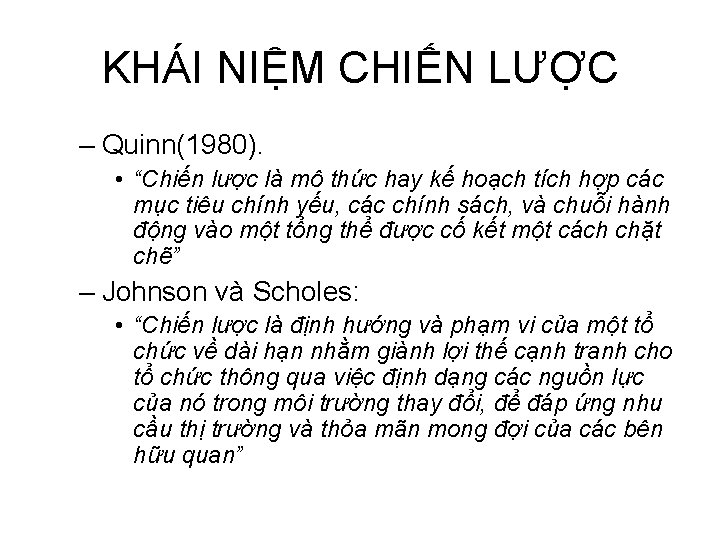 KHÁI NIỆM CHIẾN LƯỢC – Quinn(1980). • “Chiến lược là mô thức hay kế