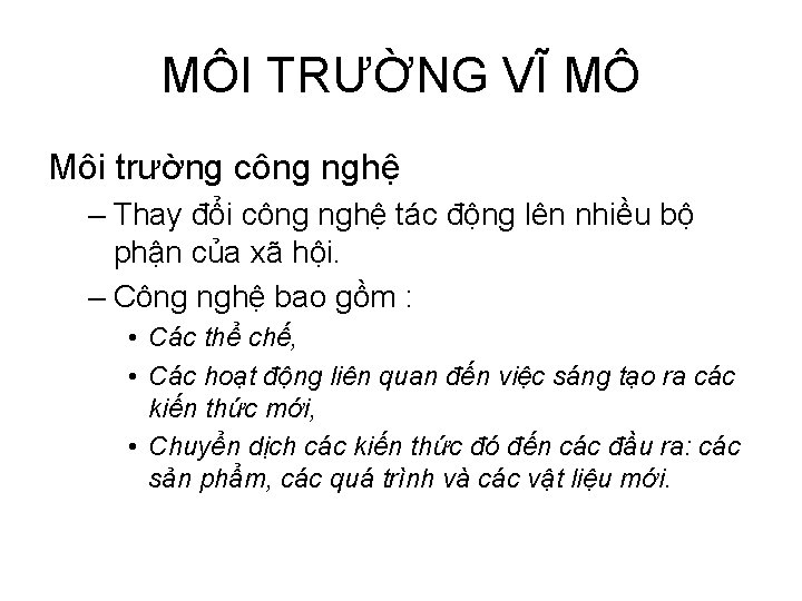 MÔI TRƯỜNG VĨ MÔ Môi trường công nghệ – Thay đổi công nghệ tác