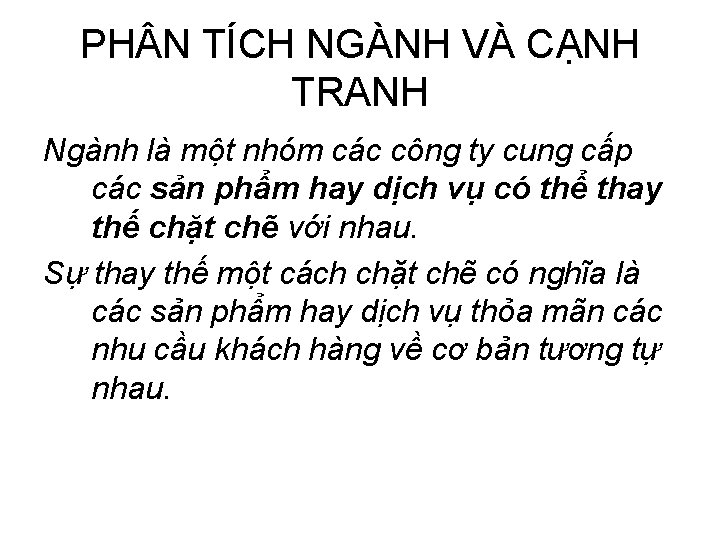 PH N TÍCH NGÀNH VÀ CẠNH TRANH Ngành là một nhóm các công ty