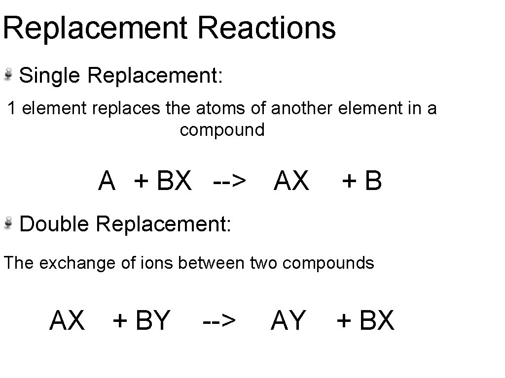 Replacement Reactions Single Replacement: 1 element replaces the atoms of another element in a