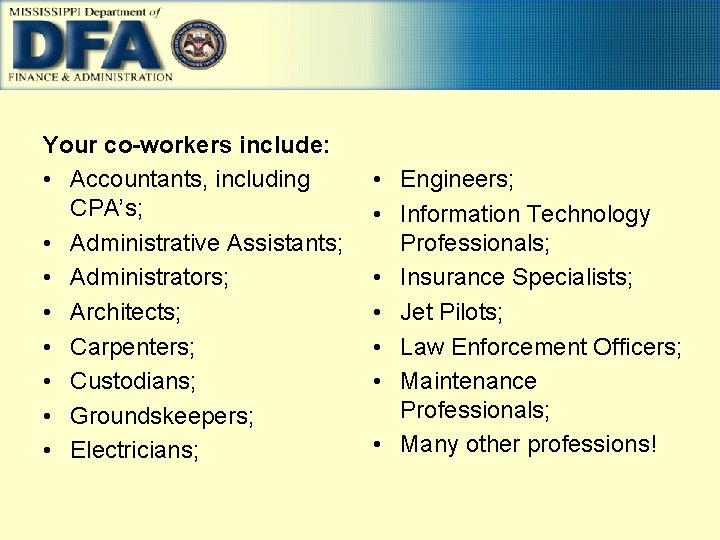 Your co-workers include: • Accountants, including CPA’s; • Administrative Assistants; • Administrators; • Architects;