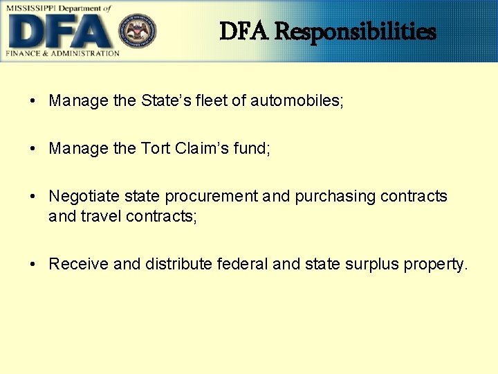 DFA Responsibilities • Manage the State’s fleet of automobiles; • Manage the Tort Claim’s