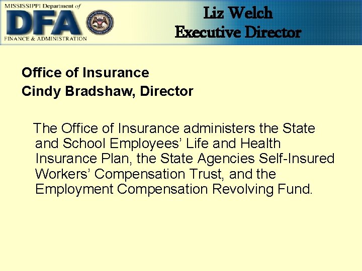 Liz Welch Executive Director Office of Insurance Cindy Bradshaw, Director The Office of Insurance