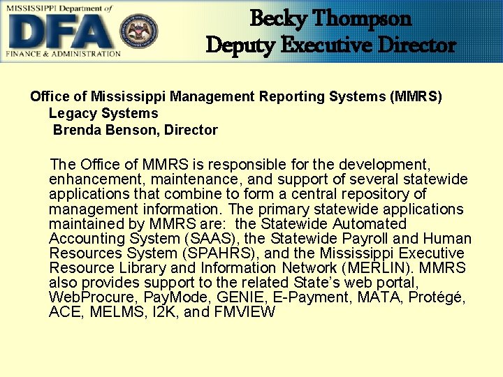 Becky Thompson Deputy Executive Director Office of Mississippi Management Reporting Systems (MMRS) Legacy Systems