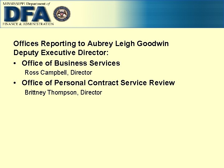 Offices Reporting to Aubrey Leigh Goodwin Deputy Executive Director: • Office of Business Services