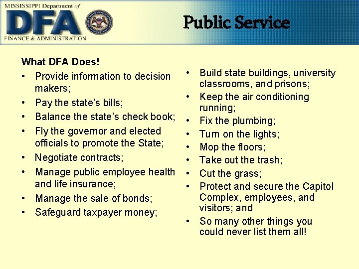 Public Service What DFA Does! • Provide information to decision makers; • Pay the