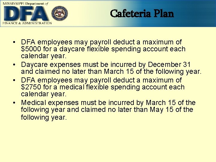 Cafeteria Plan • DFA employees may payroll deduct a maximum of $5000 for a