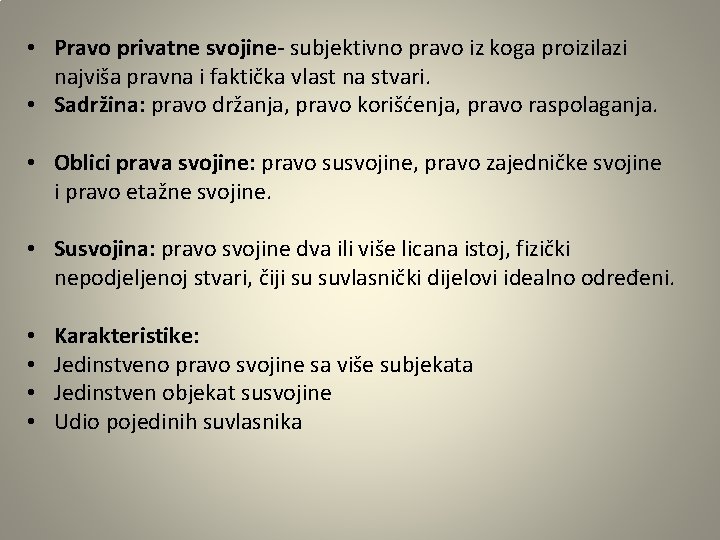  • Pravo privatne svojine- subjektivno pravo iz koga proizilazi najviša pravna i faktička